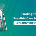 dhruthihealthcare-Finding-the-Bes-Possible-Care-for-Your-Smile-Dhurthi-best-dental-doctors-in-guntur-Health-Car